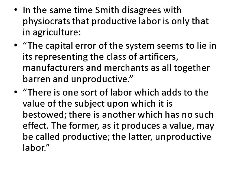 In the same time Smith disagrees with physiocrats that productive labor is only that In the same time Smith disagrees with physiocrats that productive labor is only that